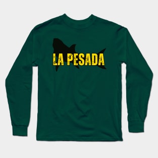 La Pesada Long Sleeve T-Shirt